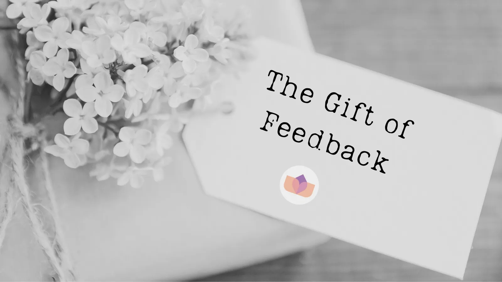 The Gift of Feedback: How to Take Feedback Well at Work